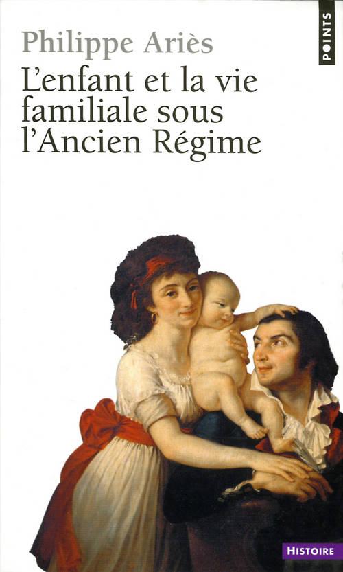 L'enfant et la vie familiale sous l'ancien regime