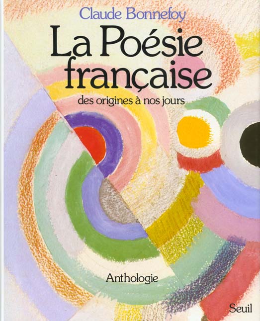 La poesie francaise des origines a nos jours. anthologie