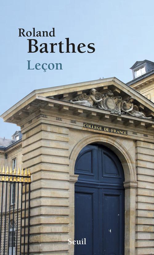 Leçon : Leçon inaugurale de la chaire de sémiologie littéraire au Collège de France prononcée le 7 janvier 1977