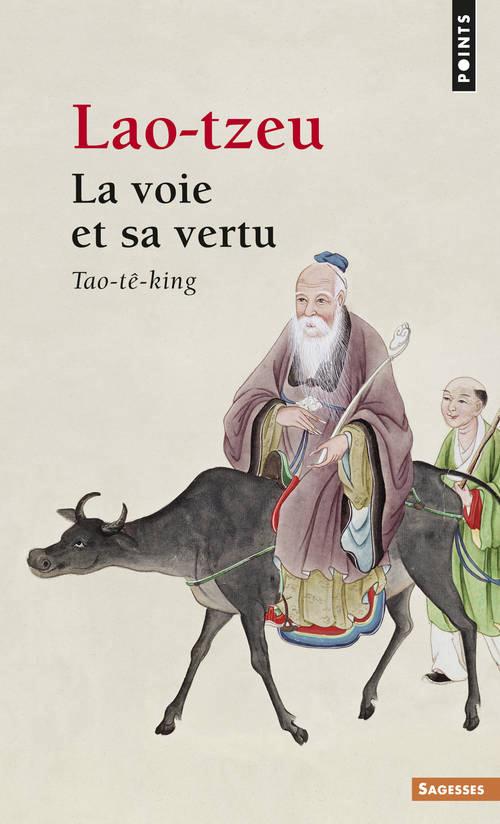 La voie et sa vertu : Tao-te-king
