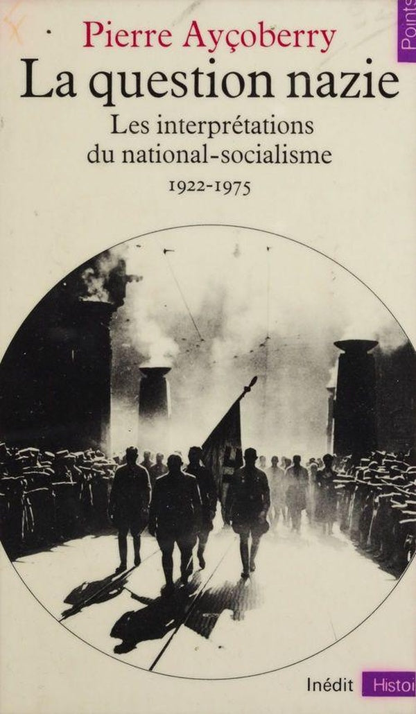 La question nazie. les interpretations du national-socialisme (1922-1975)