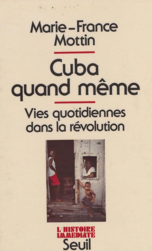 Cuba quand même ; vies quotidiennes dans la révolution