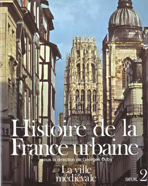 Histoire de la france urbaine - la ville medievale. des carolingiens a la renaissance
