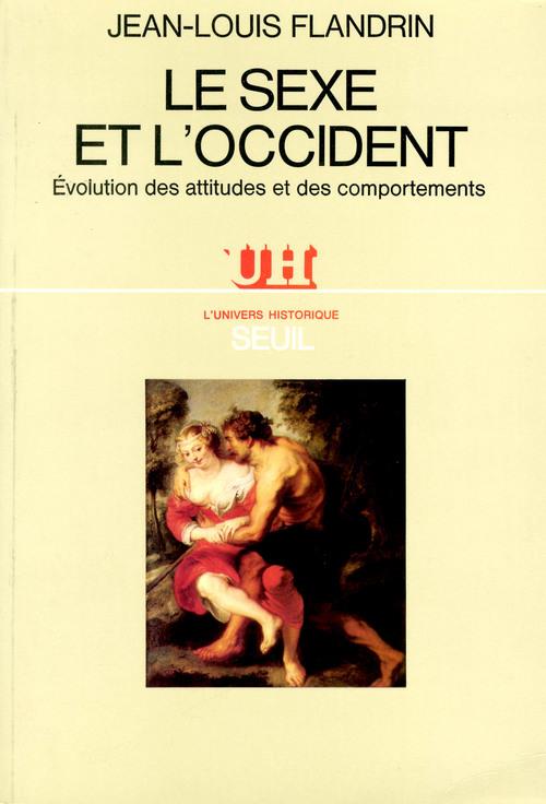 Le sexe et l'occident ; évolution des attitudes et des comportements