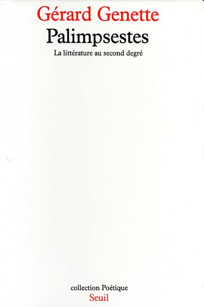 POETIQUE : palimpsestes ; la littérature au second degré