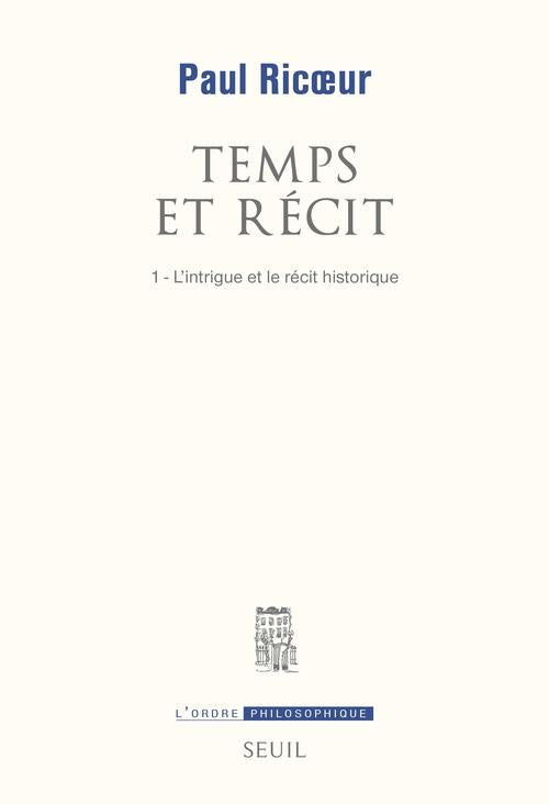 Temps et recit - l'intrigue et le recit historique