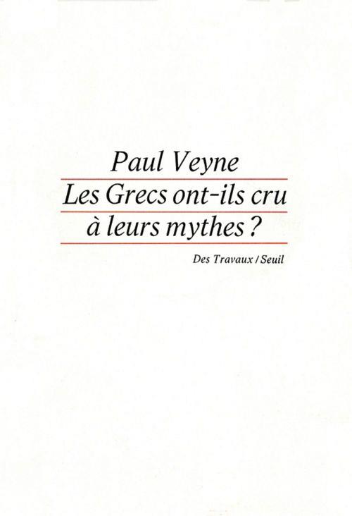 Les Grecs ont-ils cru à leurs mythes ?...