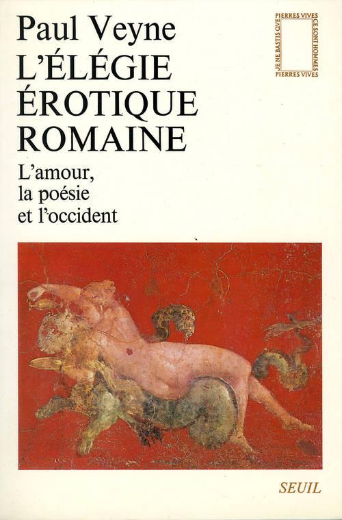 L'élégie érotique romaine ; l'amour, la poésie et l'occident