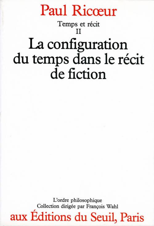 Temps et récit Tome 2 ; la configuration dans le récit de fiction