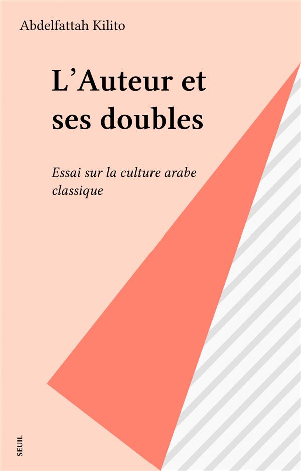POETIQUE : l'auteur et ses doubles ; essai sur la culture arabe classique