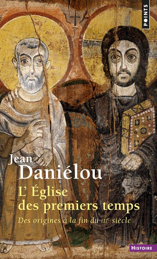 L'église des premiers temps : des origines à la fin du IIIe siècle