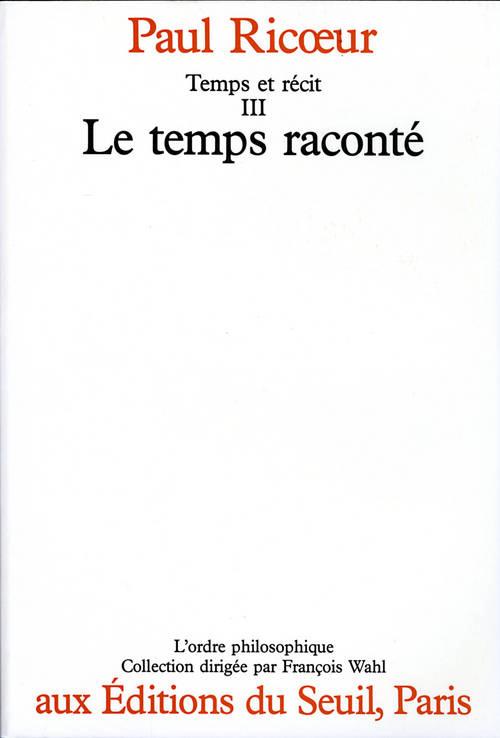 Temps et récit Tome 3 ; le temps raconté