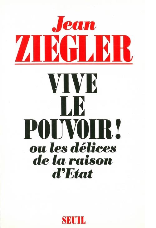 Vive le pouvoir ! ou les delices de la raison d'etat