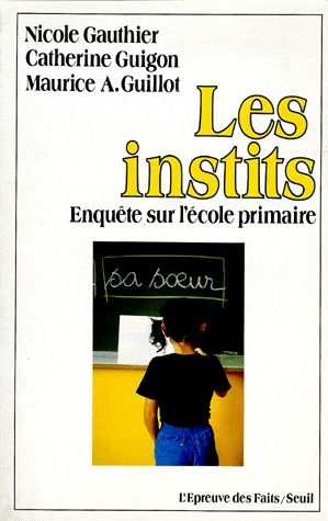 Les instits ; enquête sur l'école primaire