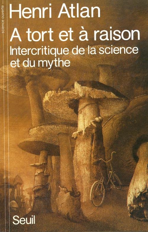 A tort et a raison. intercritique de la science et du mythe