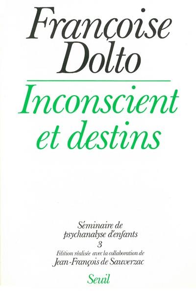 Séminaire de psychanalyse d'enfants Tome 3 ; inconscient et destins