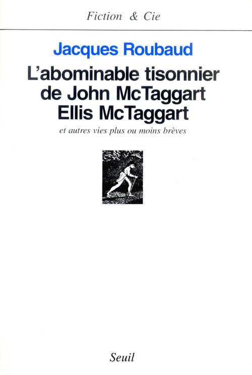 L'abominable tisonnier de John Mc Taggart Ellis Mc Taggart et autres vies plus ou moins brèves