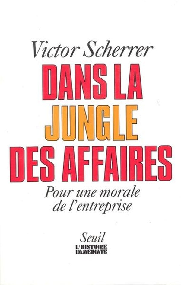 Dans la jungle des affaires. pour une morale de l'entreprise