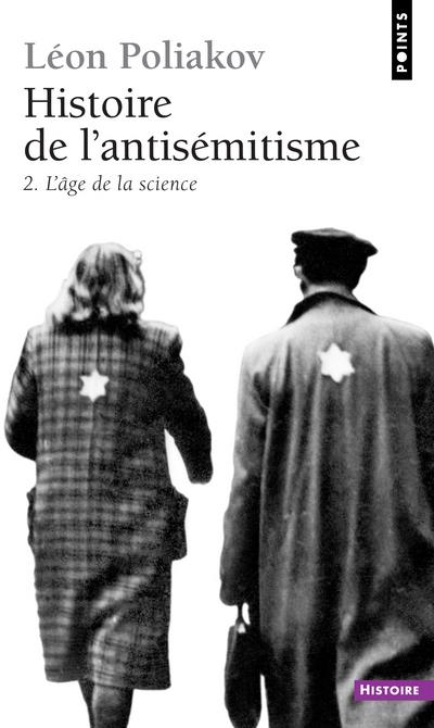 Histoire de l'antisémitisme Tome 2 ; l'âge de la science