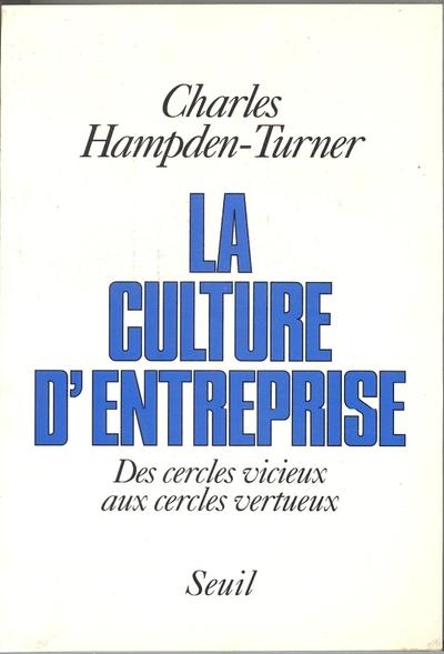 La culture d'entreprise. des cercles vicieux aux cercles vertueux