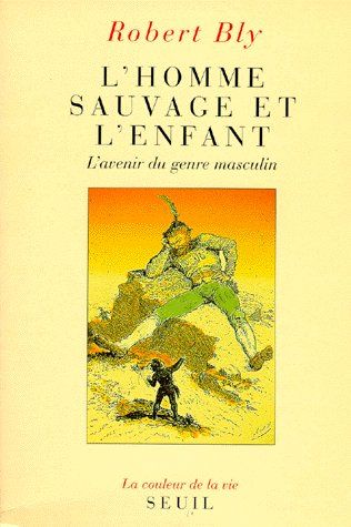 L'homme sauvage et l'enfant ; l'avenir du genre masculin