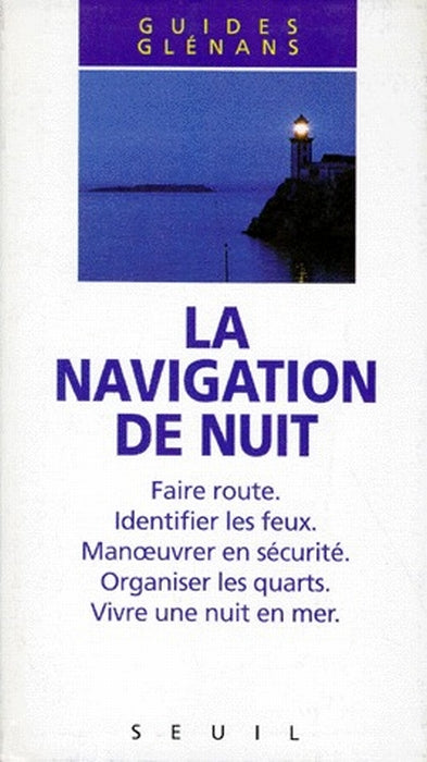 La navigation de nuit ; faire route, identifier les feux, manoeuvrer en sécurité, organiser les quarts, vivre une nuit en mer - flash vidéo