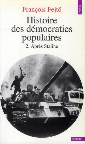 Histoire des démocraties populaires Tome 2 ; après Staline