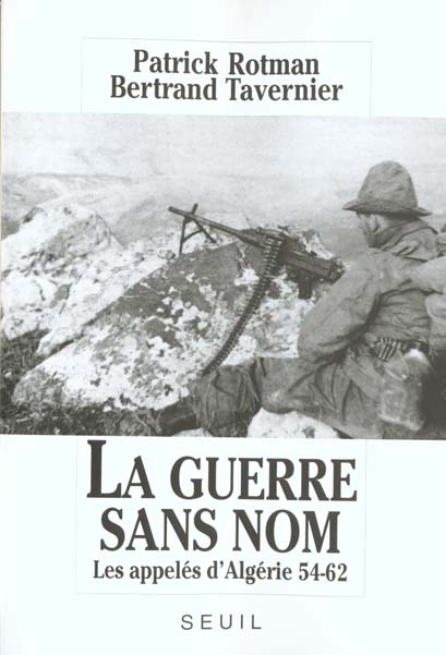 La guerre sans nom. les appeles d'algerie (1954-1962)