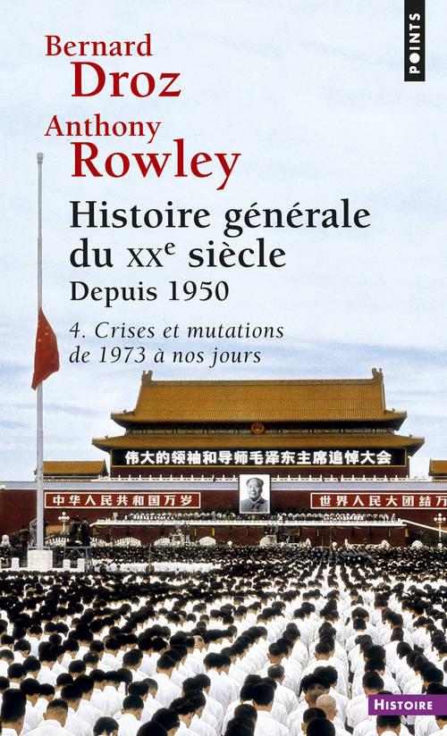Histoire générale du XXe siècle Tome 4 ; deuxième partie : depuis 1950 ; crises et mutations de 1973 à nos jours