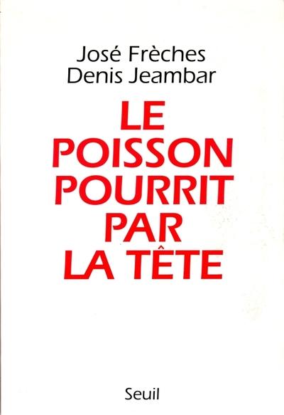 Le poisson pourrit par la tete
