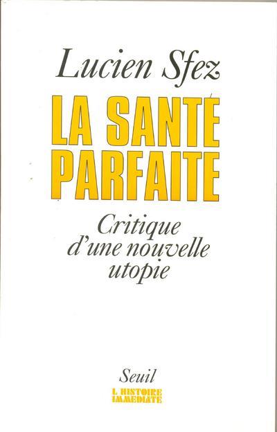 La santé parfaite ; critique d'une nouvelle utopie
