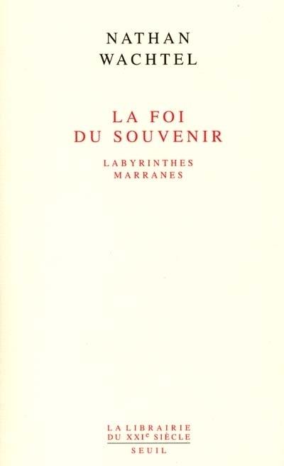 La foi du souvenir ; labyrinthes marranes