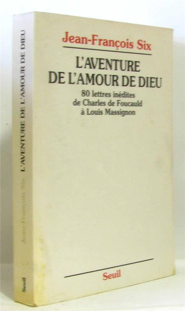 L'aventure de l'amour de dieu. 80 lettres inedites de charles de foucauld a louis massignon
