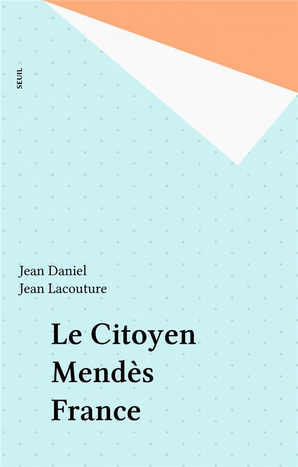 Le citoyen mendes france. quinze temoignages