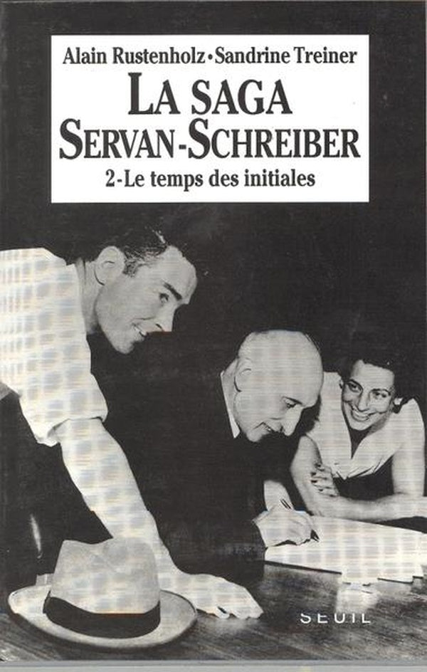 La saga servan-schreiber - le temps des initiales