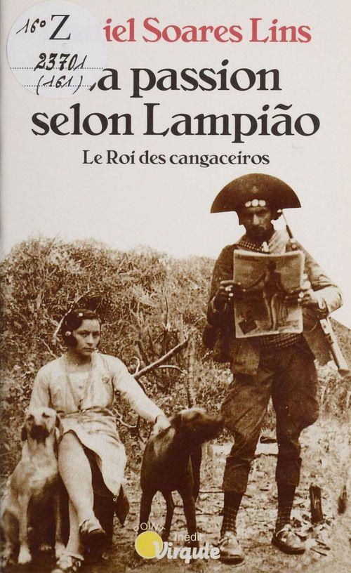 La passion selon lampiao. le roi des cangaceiros