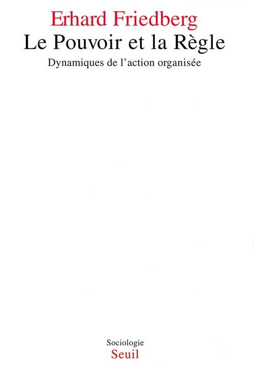 Le pouvoir et la règle ; dynamiques de l'action organisée