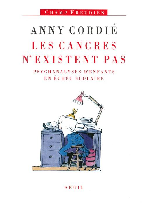 Les cancres n'existent pas. psychanalyses d'enfants en echec scolaire