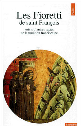 Les Fioretti ; autres textes de la tradition franciscaine