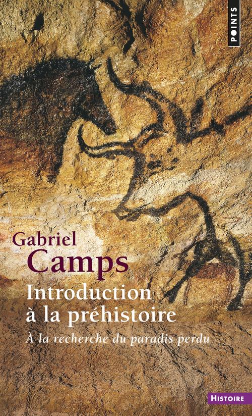 Introduction a la prehistoire - a la recherche du paradis perdu