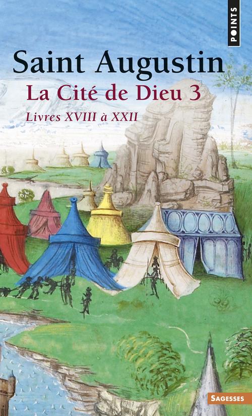 La cite de dieu. t.3. livres xviii a xxii
