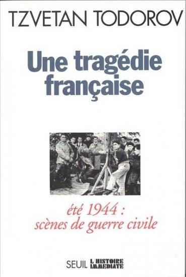 Une tragédie française ; été 44 : scènes de guerre civile