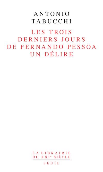 Les trois derniers jours de Fernando Pessoa ; un délire