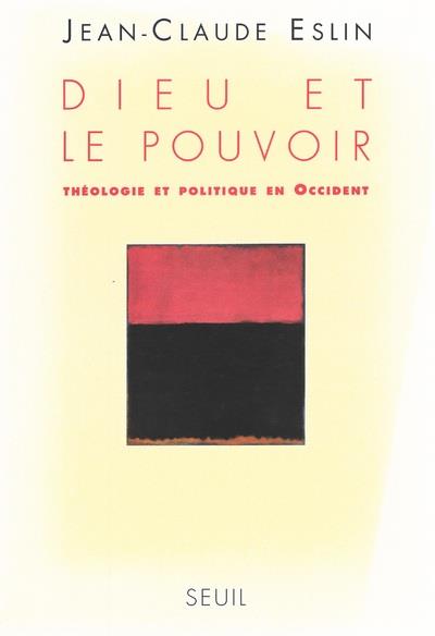 Dieu et le pouvoir ; théologie et politique en Occident