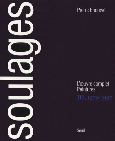 Soulages ; l'oeuvre complet peintures Tome 3 ; 1979-1997