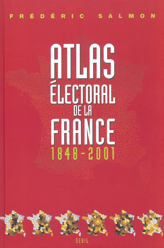 Atlas electoral de la france (1848-2001)