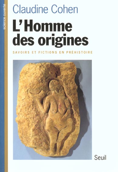 L'homme des origines. savoirs et fictions en prehistoire