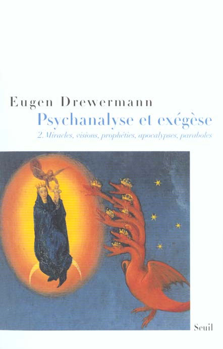 Psychanalyse et exegese. la verite des oeuvres et des paroles. miracles, visions, propheties, apocal