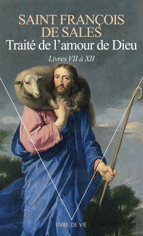 Traité de l'amour de Dieu ; livres VII à XII
