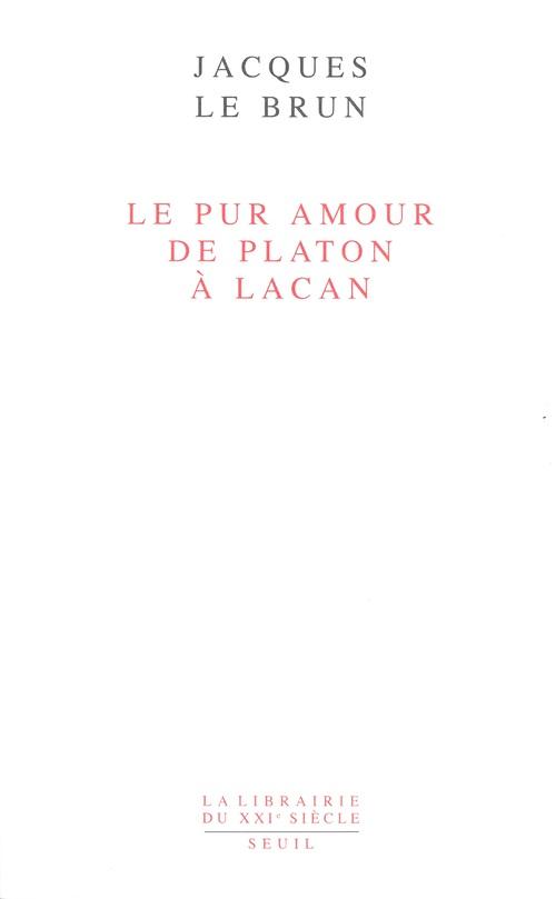Le pur amour : De Platon à Lacan